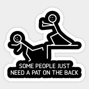 some people just need a pat on the back Sticker